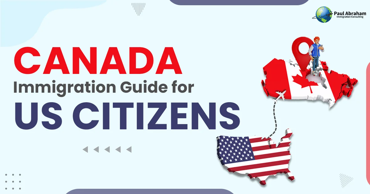 Canada Immigration Guide for US Citizens