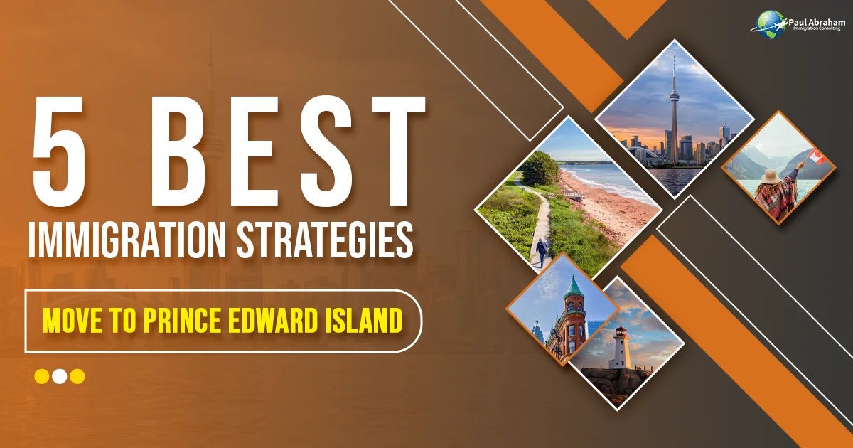 5 Best Immigration Strategies To Move To Prince Edward Island